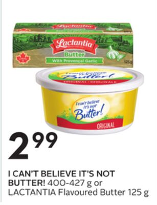 I CAN'T BELIEVE IT'S NOT BUTTER! 400-427 g or LACTANTIA Flavoured Butter 125 g