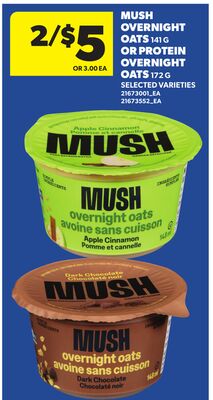 MUSH OVERNIGHT OATS, 141 G OR PROTEIN OVERNIGHT OATS, 172 G