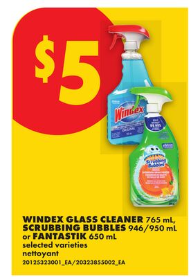 WINDEX GLASS CLEANER, 765 mL, SCRUBBING BUBBLES, 946/950 mL OR FANTASTIK, 650 mL