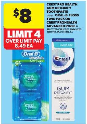 CREST PRO HEALTH GUM DETOXIFY TOOTHPASTE, 110 ML, ORAL-B FLOSS TWIN PACK OR CREST PROHEALTH ADVANCED RINSE, 1 L