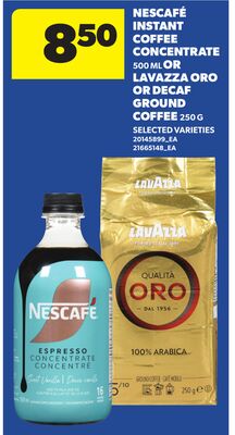 NESCAFÉ INSTANT COFFEE CONCENTRATE, 500 ML OR LAVAZZA ORO OR DECAF GROUND COFFEE, 250 G