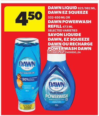 DAWN LIQUID, 825/982 ML, DAWN EZ SQUEEZE, 532-650 ML OR DAWN POWERWASH REFILL, 473 ML