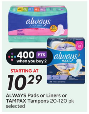 ALWAYS Pads or Liners or TAMPAX Tampons