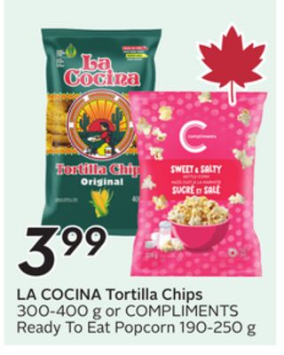 Tortilla Chips 300-400 g or COMPLIMENTS Ready To Eat Popcorn 190-250 g