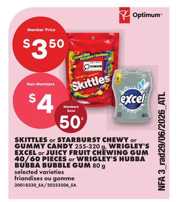 SKITTLES or STARBURST CHEWY or GUMMY CANDY 255-320 g, WRIGLEY'S EXCEL or JUICY FRUIT CHEWING GUM 40/60 PIECES or WRIGLEY'S HUBBA BUBBA BUBBLE GUM 80 g