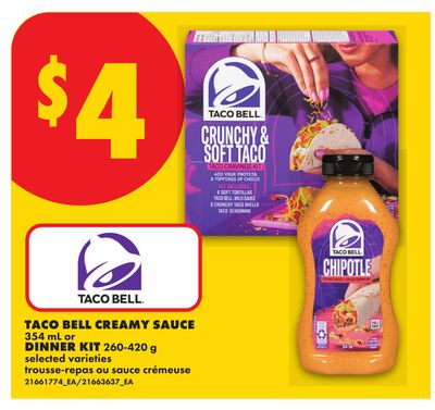 TACO BELL CREAMY SAUCE, 354 ML OR DINNER KIT, 260-420 G