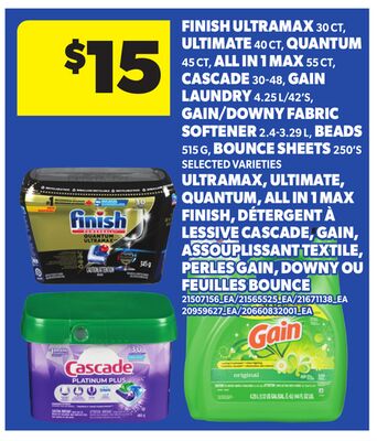 FINISH ULTRAMAX, 30CT, ULTIMATE, 40 CT, QUANTUM, 45 CT, ALL IN 1 MAX 55 CT, CASCADE, 30-48, GAIN LAUNDRY, 4.25 L/42'S, GAIN/DOWNY FABRIC SOFTENER 2.4-3.29 L, BEADS, 515 G, BOUNCE SHEETS, 250'S