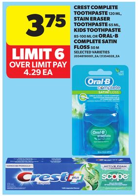 CREST COMPLETE TOOTHPASTE, 120 ML, STAIN ERASER TOOTHPASTE 65 ML, KIDS TOOTHPASTE, 50 ML AND ORAL-B COMPLETE SATIN FLOSS, 50 M