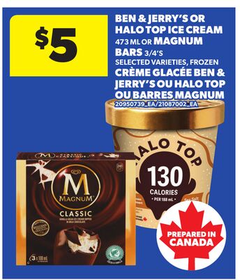 BEN & JERRY'S OR HALO TOP ICE CREAM, 473 ML OR MAGNUM BARS, 3/4'S