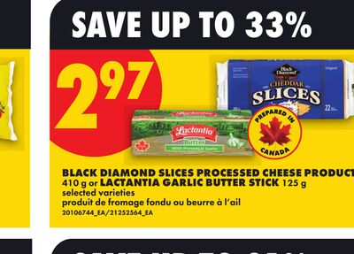 BLACK DIAMOND SLICES PROCESSED CHEESE PRODUCT, 410 G OR LACTANTIA GARLIC BUTTER STICK, 125 G