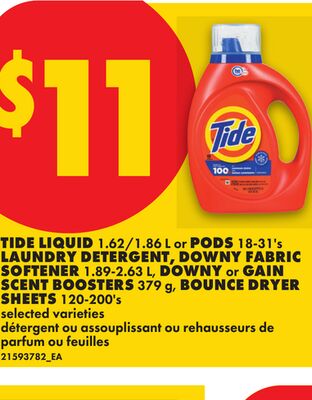 TIDE LIQUID, 1.62/1.86 L or PODS, 18-31'S LAUNDRY DETERGENT, DOWNY FABRIC SOFTENER, 1.89-2.63 L, DOWNY or GAIN SCENT BOOSTERS, 379 g, BOUNCE DRYER SHEETS, 120-200's