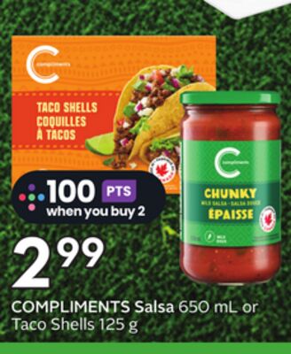 COMPLIMENTS Salsa 650 mL or Taco Shells 125 g