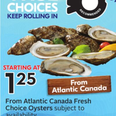 From Atlantic Canada Fresh Choice Oysters
