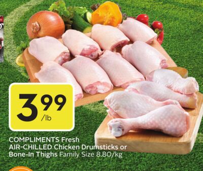 COMPLIMENTS Fresh AIR-CHILLED Chicken Drumsticks or Bone-In Thighs