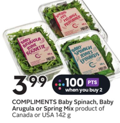 COMPLIMENTS Baby Spinach, Baby Arugula or Spring Mix