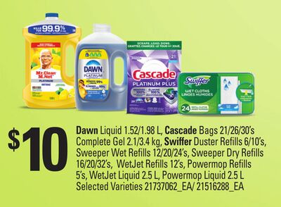 DAWN LIQUID 1.52/1.98 L, CASCADE BAGS 21/26/30'S COMPLETE GEL 2.1/3.4 KG, SWIFFER DUSTER REFILLS 6/10'S, SWEEPER WET REFILLS 12/20/24'S, SWEEPER DRY REFILLS 16/20/32'S, WETJET REFILLS 12'S, POWERMOP REFILLS 5'S, WETJET LIQUID 2.5 L POWERMOP LIQUID 2.5 L