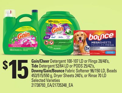 GAIN/CHEER DETERGENT, 100-107 LD OR FLINGS, 28/48'S, TIDE DETERGENT, 52/64 LD OR PODS, 25/42'S, DOWNY/GAIN/BOUNCE FABRIC SOFTENER, 96/150 LD, BEADS, 453/515/550 G, DRYER SHEETS, 240'S, OR RINSE 70 LD