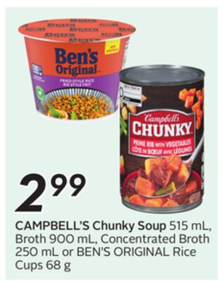 CAMPBELL'S Chunky Soup 515 mL, Broth 900 mL, Concentrated Broth 250 mL or BEN'S ORIGINAL Rice Cups 68 g