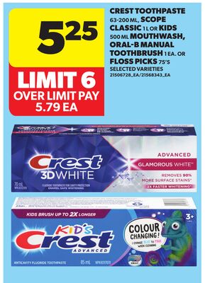 CREST TOOTHPASTE, 63-200 ML, SCOPE CLASSIC, 1 L OR KIDS, 500 ML MOUTHWASH, ORAL-B MANUAL TOOTHBRUSH, 1 EA. OR FLOSS PICKS, 75'S