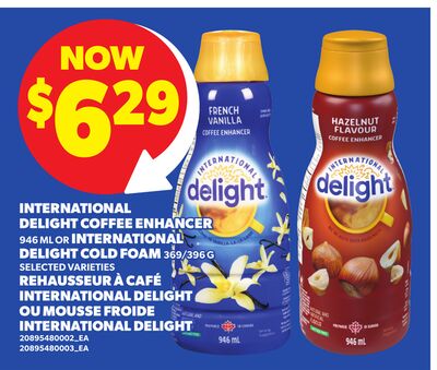INTERNATIONAL DELIGHT COFFEE ENHANCER, 946 ML OR INTERNATIONAL DELIGHT COLD FOAM, 369/396 G