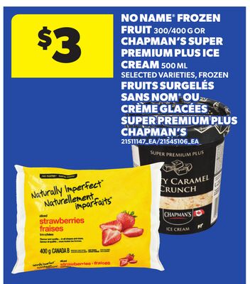 NO NAME® FROZEN FRUIT, 300/400 G OR CHAPMAN'S SUPER PREMIUM PLUS ICE CREAM, 500 ML