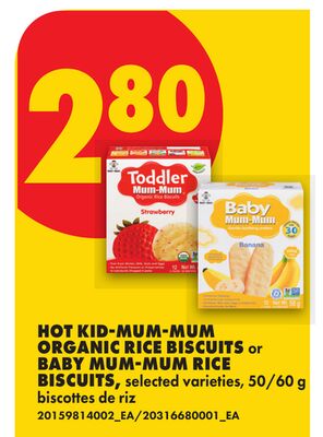 HOT KID-MUM-MUM ORGANIC RICE BISCUITS or BABY MUM-MUM RICE BISCUITS, 50/60 g