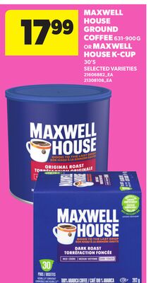 MAXWELL HOUSE GROUND COFFEE, 631-900 G OR MAXWELL HOUSE K-CUP, 30'S