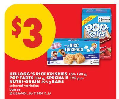 KELLOGG'S RICE KRISPIES, 154-198 G, POP TARTS, 384 G, SPECIAL K, 125 G OR NUTRI-GRAIN, 295 G BARS