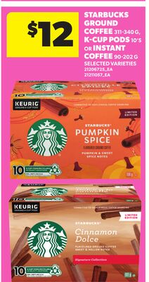 STARBUCKS GROUND COFFEE, 311-340 G, K-CUP PODS, 10'S OR INSTANT COFFEE, 90-202 G