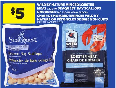 WILD BY NATURE MINCED LOBSTER MEAT 320 G OR SEAQUEST® BAY SCALLOPS UNCOOKED 100-150/LB, 400 G