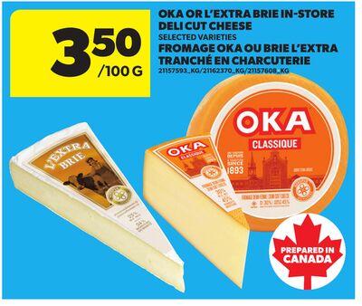 OKA OR L'EXTRA BRIE IN-STORE DELI CUT CHEESE