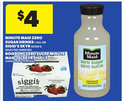 MINUTE MAID ZERO SUGAR DRINKS, 1.54 L OR SIGGI'S SKYR, 4 X 100 G