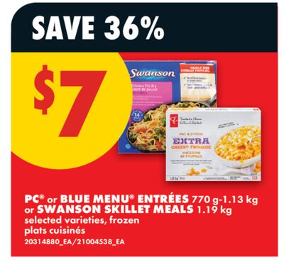 PC® OR BLUE MENU® ENTRÉES 770 G-1.13 KG OR SWANSON SKILLET MEALS 1.19 KG