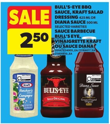 BULL'S-EYE BBQ SAUCE, KRAFT SALAD DRESSING, 425 ML OR DIANA SAUCE, 500 ML