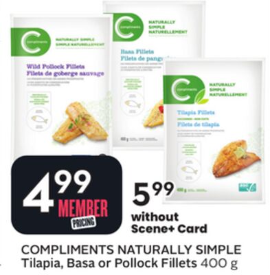 COMPLIMENTS NATURALLY SIMPLE Tilapia, Basa or Pollock Fillets