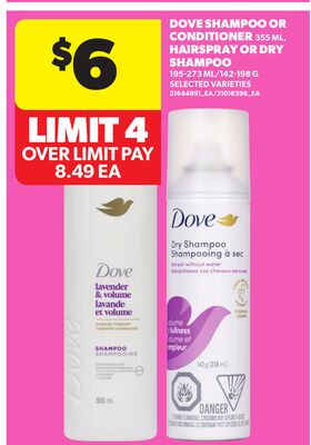 DOVE SHAMPOO OR CONDITIONER, 355 ML, HAIRSPRAY OR DRY SHAMPOO, 195-273 ML/142-198 G
