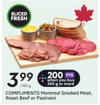 COMPLIMENTS Montreal Smoked Meat, Roast Beef or Pastrami