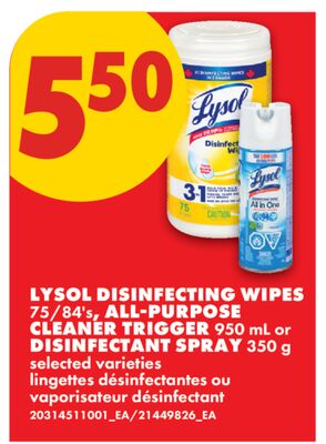 LYSOL DISINFECTING WIPES, 75/84's, ALL-PURPOSE CLEANER TRIGGER, 950 mL or DISINFECTANT SPRAY, 350 g