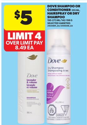 DOVE SHAMPOO OR CONDITIONER, 355 ML, HAIRSPRAY OR DRY SHAMPOO, 195-273 ML/142-198 G