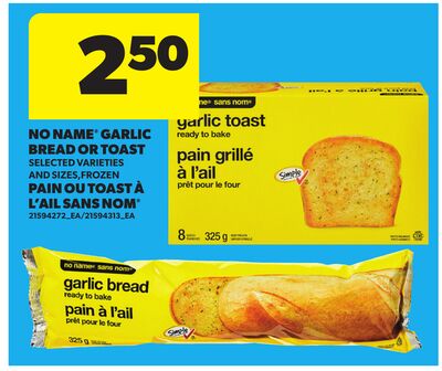 NO NAME GARLIC BREAD OR TOAST