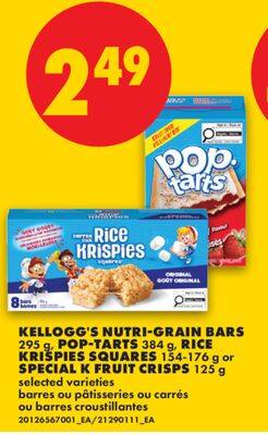 KELLOGG'S NUTRI-GRAIN BARS, 295 g, POP-TARTS, 384 g, RICE KRISPIES SQUARES, 154-176 g or SPECIAL K FRUIT CRISPS, 125 g
