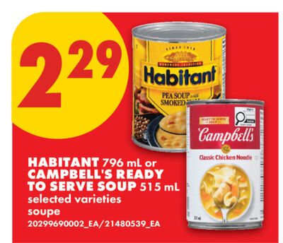 HABITANT, 796 ML OR CAMPBELL'S READY TO SERVE SOUP, 515 ML