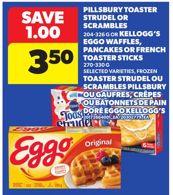 PILLSBURY TOASTER STRUDEL OR SCRAMBLES 204-326 G OR KELLOGG'S EGGO WAFFLES, PANCAKES OR FRENCH TOASTER STICKS 270-330G