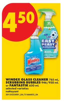 WINDEX GLASS CLEANER 765 mL, SCRUBBING BUBBLES 946/950 mL or FANTASTIK 650 mL