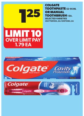 COLGATE TOOTHPASTE, 52-95 ML OR MANUAL TOOTHBRUSH, 1 EA.