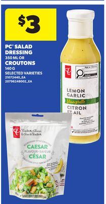 PC® SALAD DRESSING, 350 ML OR CROUTONS, 140 G