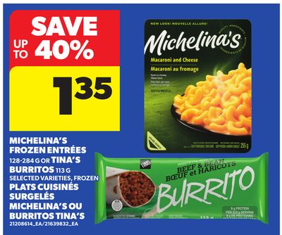 MICHELINA'S FROZEN ENTRÉES, 128-284 G OR TINA'S BURRITOS, 113 G