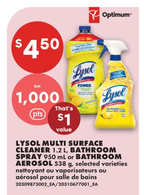 LYSOL MULTI SURFACE CLEANER 1.2 L, BATHROOM SPRAY 950 mL or BATHROOM AEROSOL 538 g