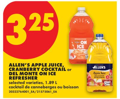ALLEN'S APPLE JUICE, CRANBERRY COCKTAIL or DEL MONTE ON ICE REFRESHER, 1.89 L