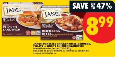 JANES BONELESS CHICKEN BITES, TENDERS, FILLETS or CRISPY CHICKEN SANDWICH, 710-750 g